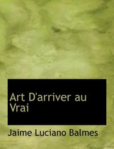 Art D'Arriver Au Vrai