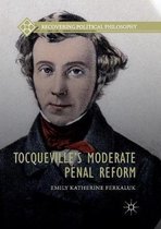 Recovering Political Philosophy- Tocqueville’s Moderate Penal Reform