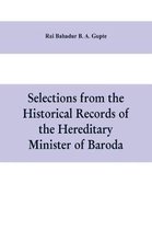 Selections from the historical records of the hereditary minister of Baroda, consisting of letters from Bombay, Baroda, Poona and Satara governments