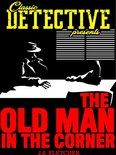 Classic Detective Presents - The Old Man In The Corner