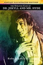 The Strange Case of Dr. Jekyll and Mr. Hyde - Fantasy Illustrated Edition