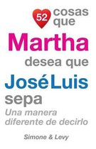 52 Cosas Que Martha Desea Que Jos Luis Sepa