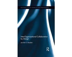 Routledge Critical Studies in Public Management - Inter-Organizational Collaboration by Design