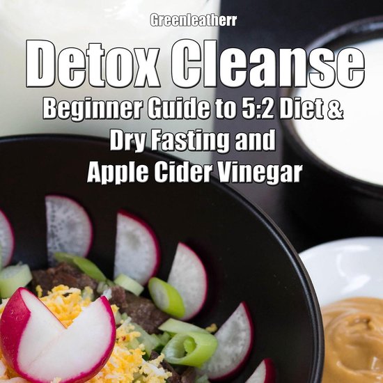 Detox Cleanse: Beginner Guide to 5:2 Diet & Dry Fasting and  ... - cover