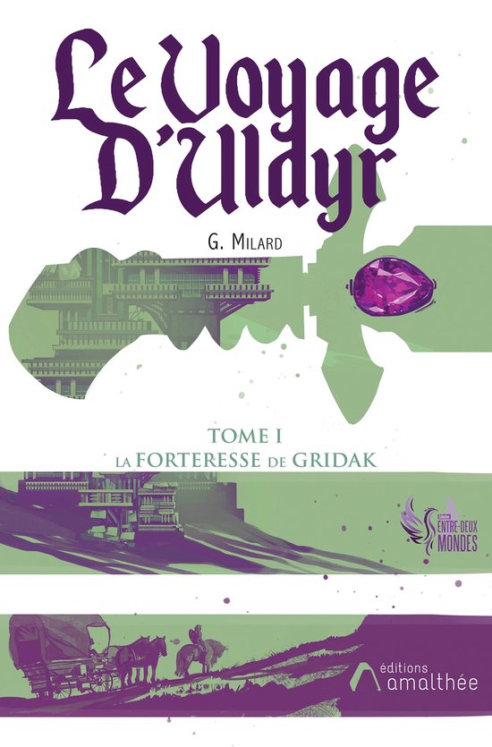 Le Voyage d'Uldyr - Tome I : La forteresse de Gridak