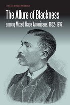 Borderlands and Transcultural Studies - The Allure of Blackness among Mixed-Race Americans, 1862-1916