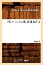 Sciences- Flore M�dicale. Tome 2 (�d.1833)