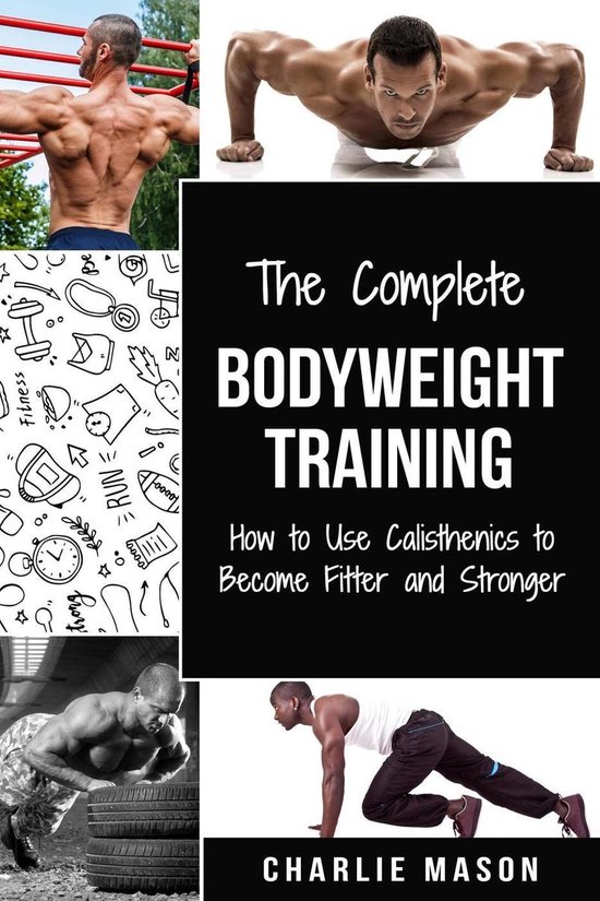 Bodyweight Training: How to Use Calisthenics to Become Fitte ... - cover