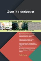User Experience A Complete Guide - 2020 Edition