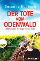 Alexandra König ermittelt 1 - Der Tote vom Odenwald