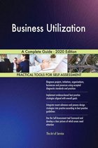 Business Utilization A Complete Guide - 2020 Edition