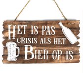 Houten Tekstplank / Tekstbord 26x44cm "Het is pas crisis als het bier op is'' - Kleur Naturel