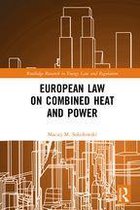 Routledge Research in Energy Law and Regulation - European Law on Combined Heat and Power