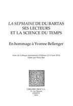 Cahiers d'Humanisme et Renaissance - La Sepmaine de Du Bartas, ses lecteurs et la science du temps