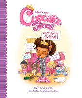 Princess Cupcake Jones Series - Princess Cupcake Jones Won't Go to School