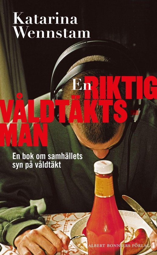 En riktig våldtäktsman : en bok om samhällets syn på vå ... - cover