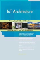 IoT Architecture A Complete Guide - 2019 Edition