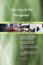 Cyber Security Risk Management A Complete Guide - 2019 Edition