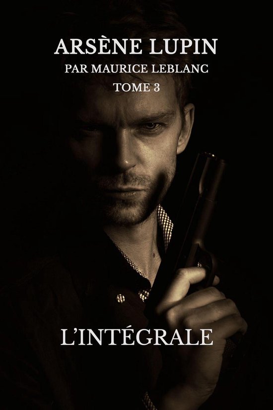 Arsène Lupin 3 - Arsène lupin, l'intégrale - cover