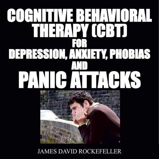 Cognitive Behavioral Therapy (CBT) For Depression, Anxiety,  ... - cover
