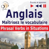 Maîtrisez le vocabulaire anglais : Phrasal Verbs in Situations (niveau intermédiaire / avancé : B2-C1 - écoutez et apprenez)