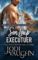 Romance des Loup Gardiens 9 - Son Loup Executuer
