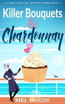 A Cruise Ship Cozy Mystery Series 4 - Killer Bouquets & Chardonnay (A Cruise Ship Cozy Mystery Series Book 4)