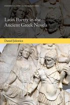 Oxford Classical Monographs - Latin Poetry in the Ancient Greek Novels
