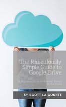 The Ridiculously Simple Guide to Google Drive