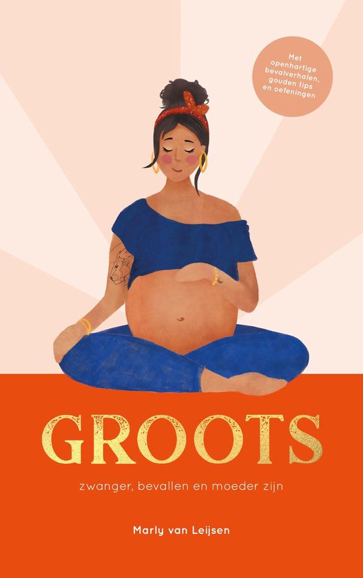 GROOTS- zwanger, bevallen en moeder zijn
