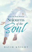 Leave the Body Behind (Sojourns of the Soul)