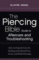 The Piercing Bible Guide to Aftercare and Troubleshooting
