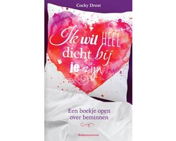 Ik wil heel dicht bij je zijn