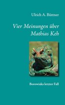 Trilogie um den Berliner Detektiv Ben Borowiak 3 - Vier Meinungen über Mathias Keh