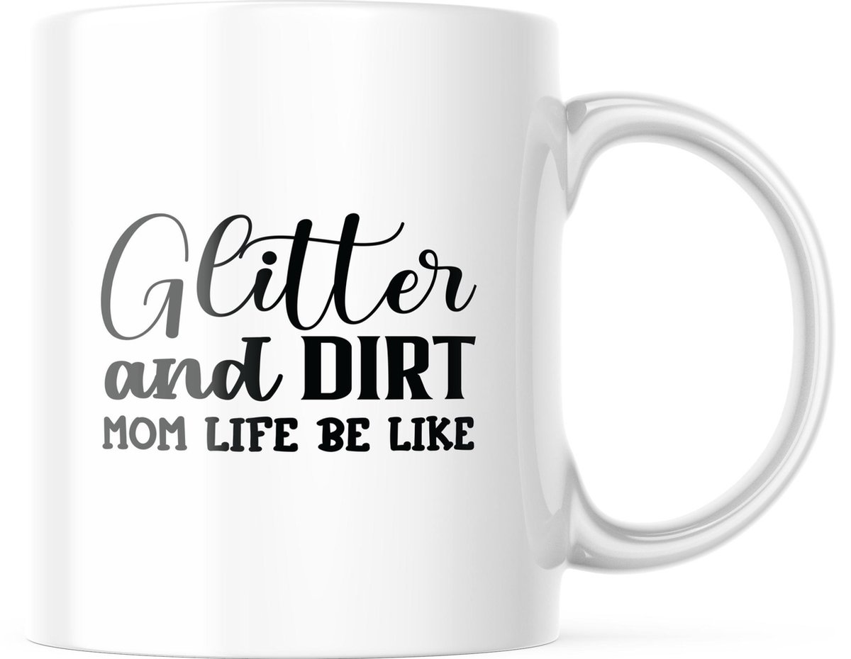 Mok Glitter and dirt mom life be like Moederdag