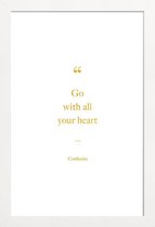 JUNIQE - Poster met houten lijst Go with All Your Heart gouden -30x45