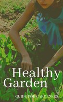 Healthy garden: guide for gardeners