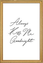 JUNIQE - Poster met houten lijst Always Kiss Me Goodnight -40x60 /Wit