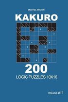 Kakuro - 200 Logic Puzzles 10x10 (Volume 11)
