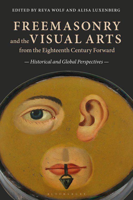 Freemasonry and the Visual Arts from the Eighteenth Century Forward Historical and Global Perspectives