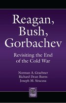 Praeger Security International- Reagan, Bush, Gorbachev