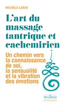 Pratique Poche - L'art du massage tantrique et cachemirien - Un chemin vers la connaissance de soi, la sensualité et la vibration des émotions