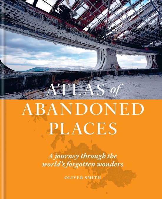 The Atlas of Abandoned Places - cover