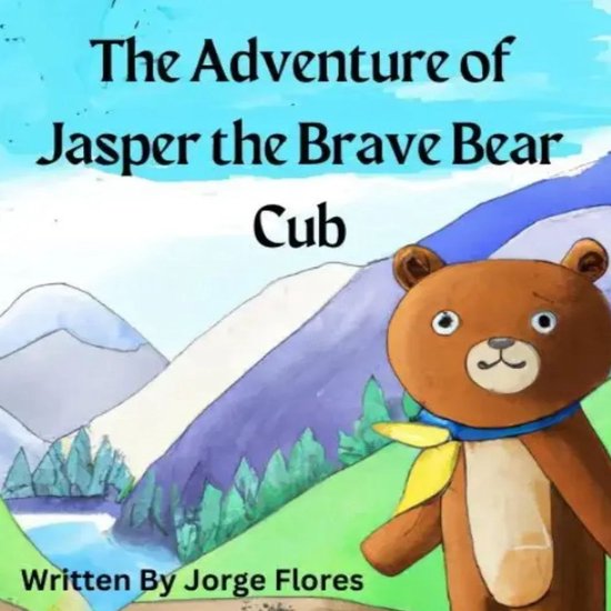 The Adventure of Jasper the Brave Bear Cub