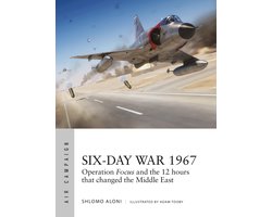 SixDay War 1967 Operation Focus and the 12 hours that changed the Middle East Air Campaign