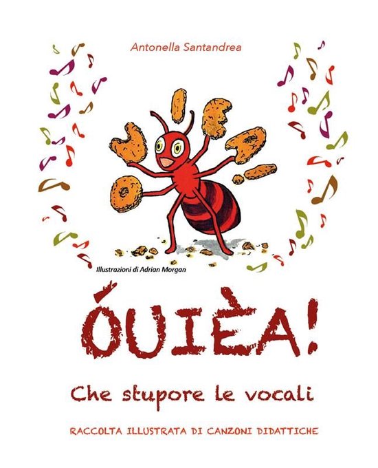 ÓUIÈA! Che stupore le vocali - Raccolta illustrata di canz ... - cover