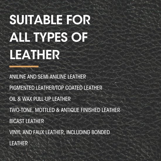 Lijst met geschikte leersoorten: aniline, semi-aniline, gepigmenteerd, pull-up, antiek, bicast, vinyl en imitatieleer.