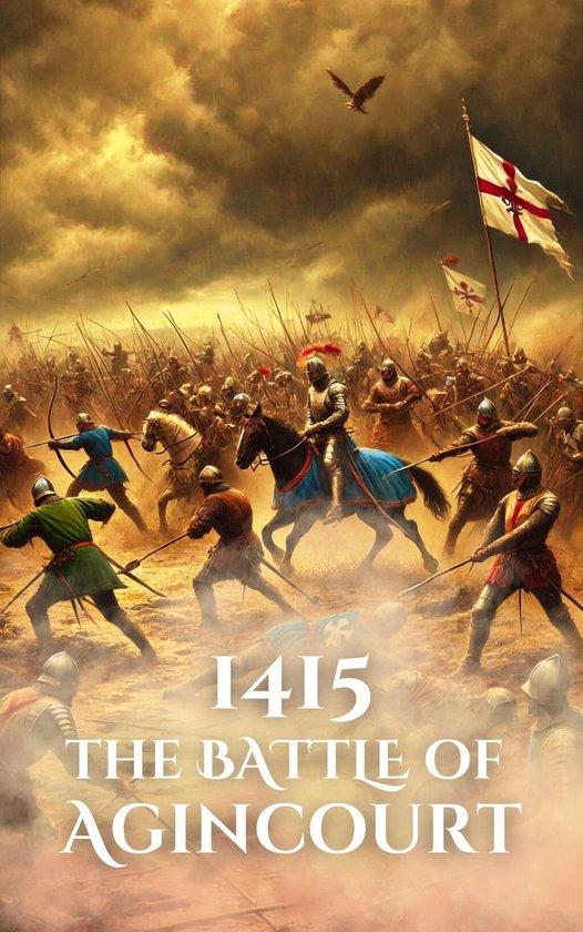Epic Battles of History - 1415: The Battle of Agincourt (ebook ...