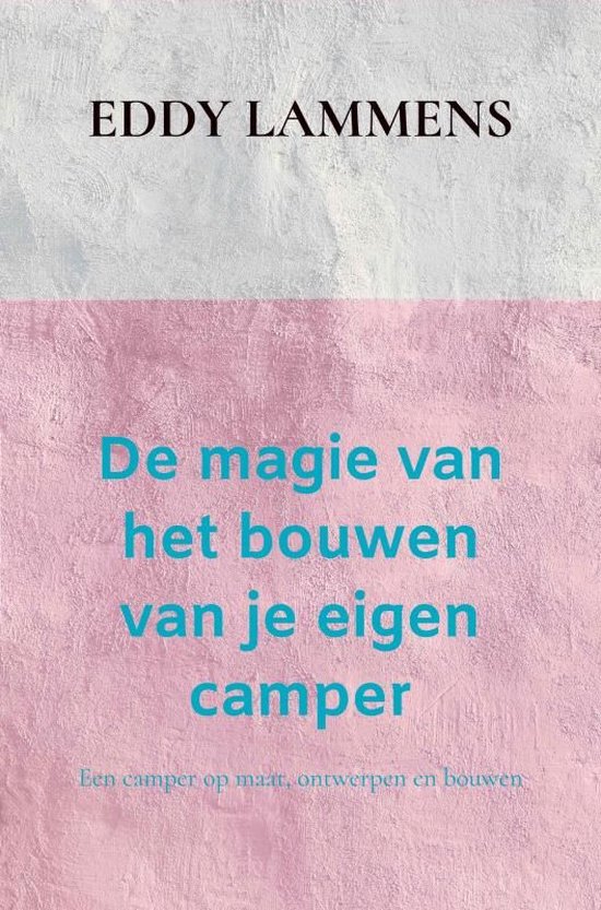 De magie van het bouwen van je eigen camper - cover