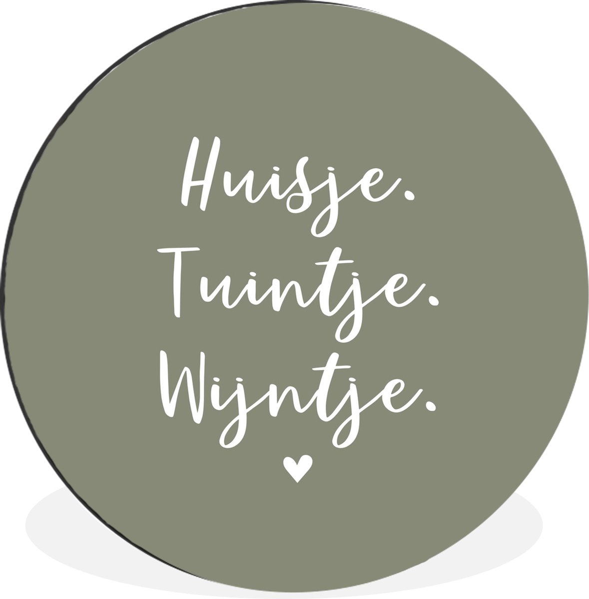 WallCircle Wandcirkel - Muurcirkel - Tekst - Huisje, tuintje, wijntje - Thuis - Quotes - Wijn - Aluminium - Dibond - 30x30 cm - Binnen en Buiten Quote - Olijfgroen - Wijntje